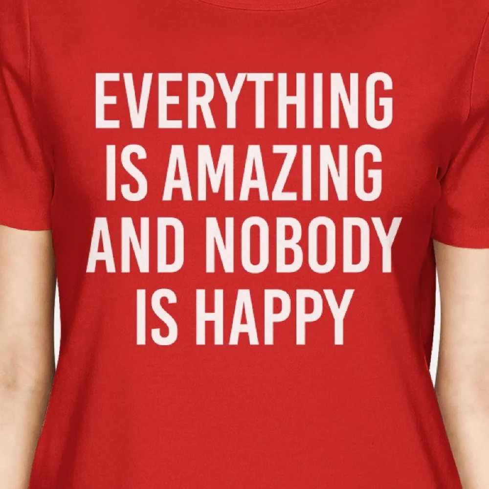 Everything Amazing Nobody Happy Lady's Red T-shirt Funny T-shirt