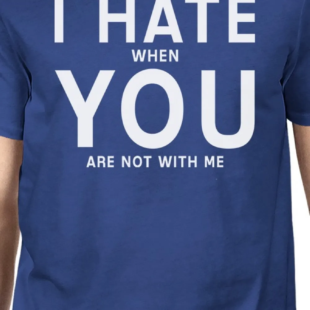 I Hate You Mens Royal Blue T-shirt Funny Saying Birthday Gift Ideas