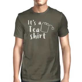 It's A Tea Shirt Men's Dark Grey Funny Graphic Witty Quote T Shirt