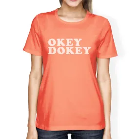 Okey Dokey Short Sleeve Graphic T Shirt For Women Cute Gift Ideas